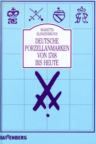Deutsche Porzellanmarken von 1708 bis heute von Marietta Klingenbrunn