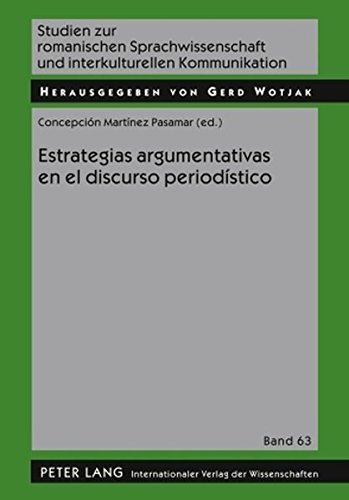 Estrategias argumentativas en el discurso periodístico (Studien zur romanischen Sprachwissenschaft und interkulturellen Kommunikation)