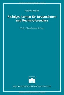 Richtiges Lernen für Jurastudenten und Rechtsreferendare: Fünfte, überarbeitete Auflage