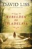 Los rebeldes de Filadefia (Novela histórica)