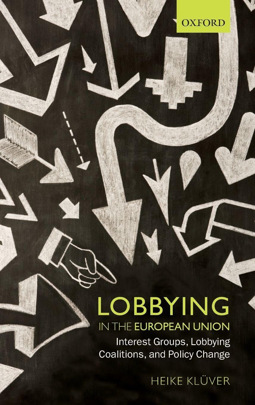 LOBBYING IN EUROPEAN UNION C: Interest Groups, Lobbying Coalitions, and Policy Change