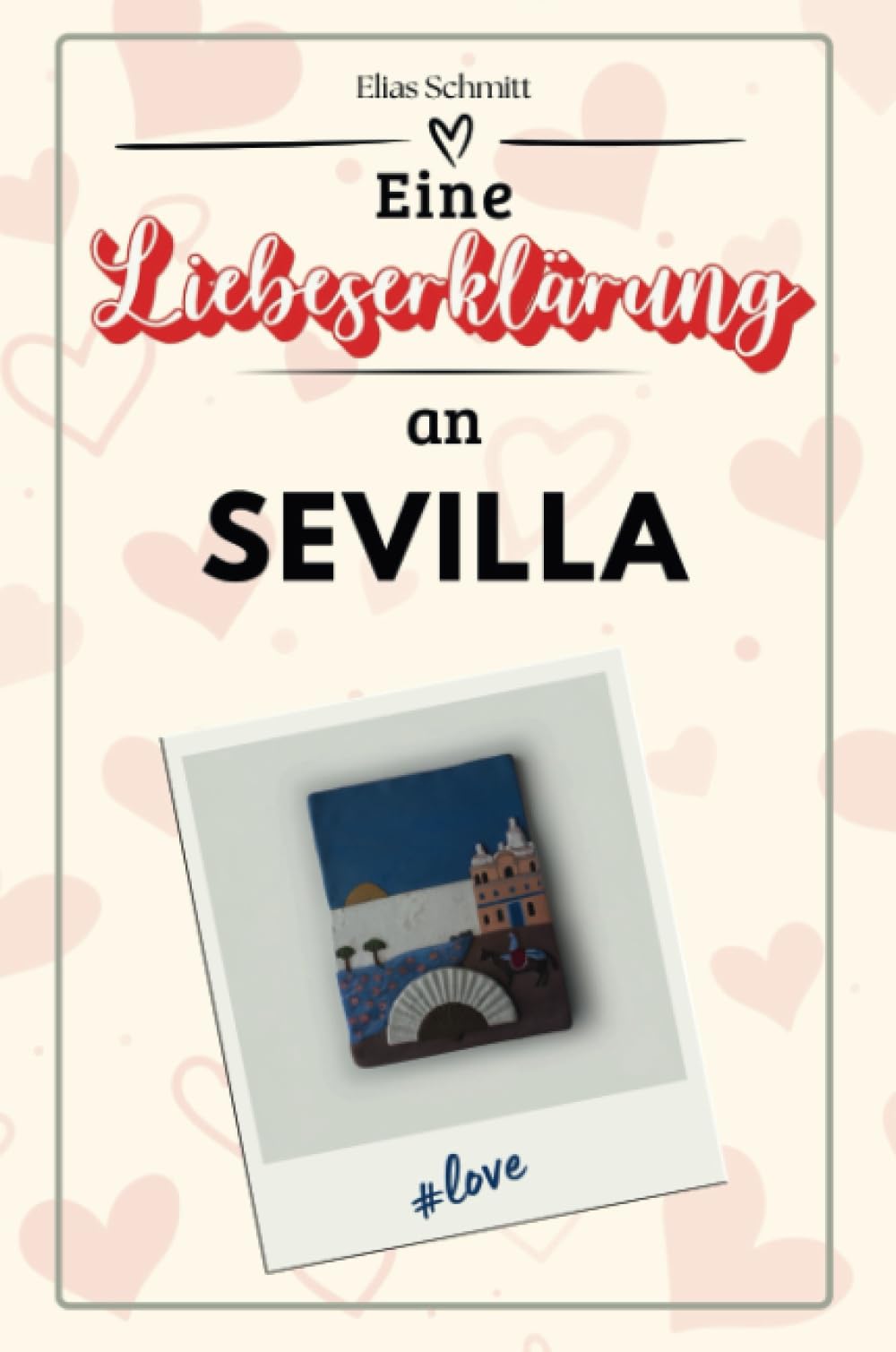 Eine Liebeserklärung an Sevilla - Die große Hommage - das perfekte Geschenk für Weihnachten und Geburtstag und jeden Anlass