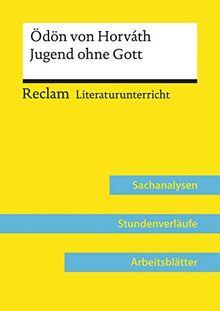 Ödön von Horváth: Jugend ohne Gott (Lehrerband): Reclam Literaturunterricht: Sachanalysen, Stundenverläufe, Arbeitsblätter