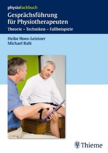 GesprÃ¤chsfÃ1/4hrung fÃ1/4r Physiotherapeuten: Theorie - Techniken - Fallbeispiele