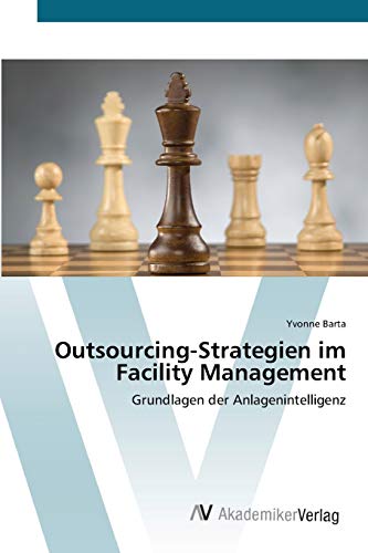 Outsourcing-Strategien im Facility Management: Grundlagen der Anlagenintelligenz