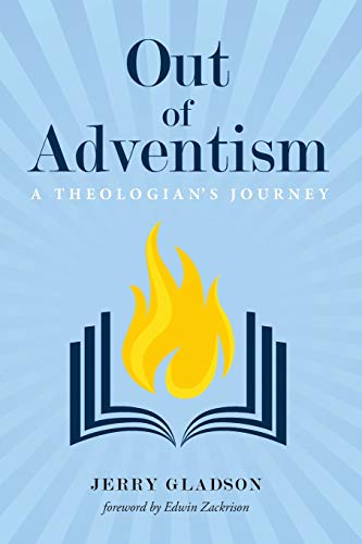 Out of Adventism: A Theologian's Journey