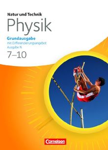 Natur und Technik - Physik: Grundausgabe mit Differenzierungsangebot - Ausgabe N: 7.-10. Schuljahr - Schülerbuch