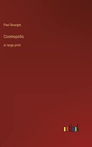 Cosmopolis: in large print
