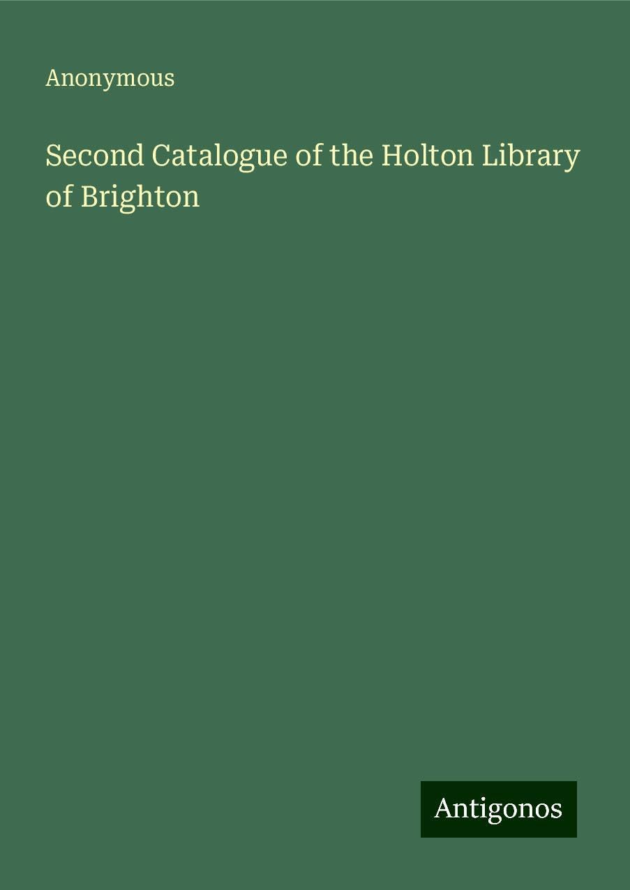 Second Catalogue of the Holton Library of Brighton