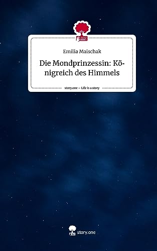 Die Mondprinzessin: Königreich des Himmels. Life is a Story - story.one