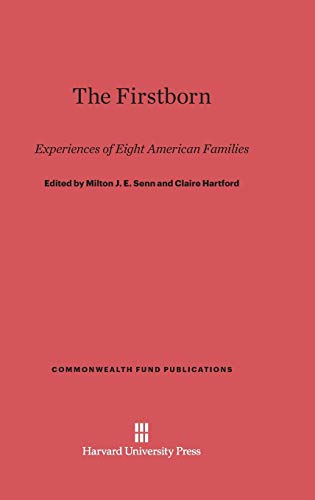 The Firstborn: Experiences of Eight American Families (Commonwealth Fund Publications, Band 78)