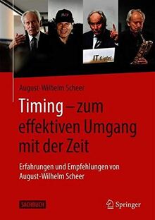 Timing – zum effektiven Umgang mit der Zeit: Erfahrungen und Empfehlungen von August-Wilhelm Scheer