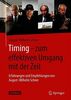 Timing – zum effektiven Umgang mit der Zeit: Erfahrungen und Empfehlungen von August-Wilhelm Scheer