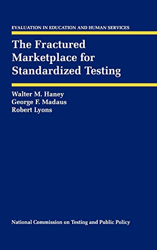 The Fractured Marketplace for Standardized Testing (Evaluation in Education and Human Services, 34, Band 34)