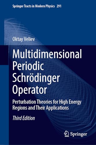 Multidimensional Periodic Schrödinger Operator: Perturbation Theories for High Energy Regions and Their Applications (Springer Tracts in Modern Physics, 291, Band 291)