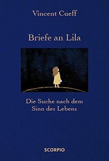 Briefe an Lila: Die Suche nach dem Sinn des Lebens