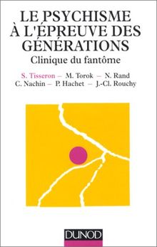 Le psychisme à l'épreuve des générations : clinique du fantôme
