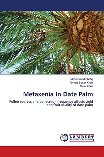 Metaxenia In Date Palm: Pollen sources and pollination frequency affects yield and fruit quality of date palm