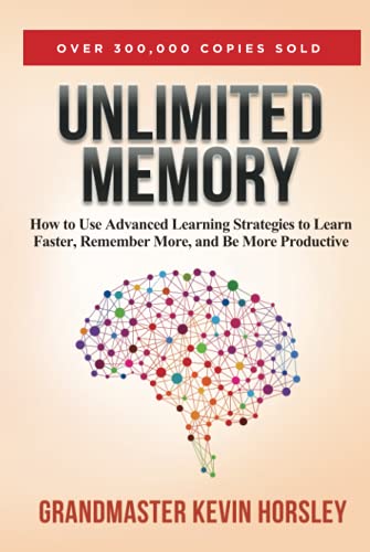 Kevin Horsley Unlimited Memory, How To Use Advanced Learning Strategies To Learn Faster, Remember More And Be More Productive