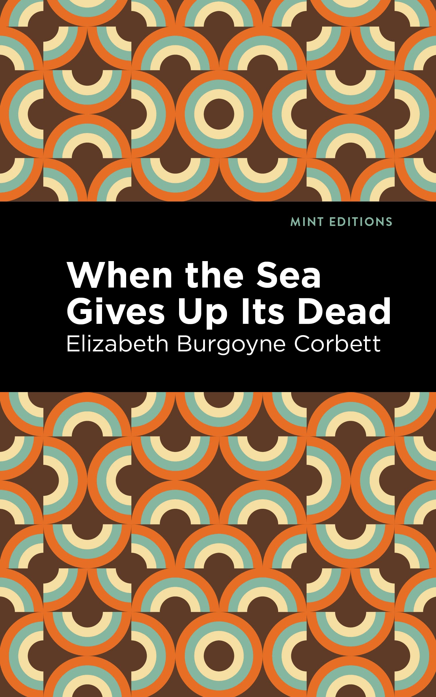 When the Sea Gives Up Its Dead: A Thrilling Detective Story (Mint Editions (Crime, Thrillers and Detective Work))