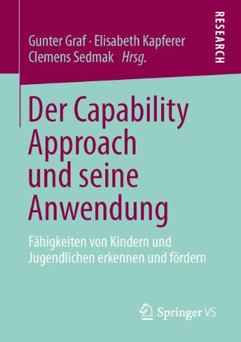 Der Capability Approach und Seine Anwendung: Fähigkeiten von Kindern und Jugendlichen Erkennen und Fördern (German Edition)