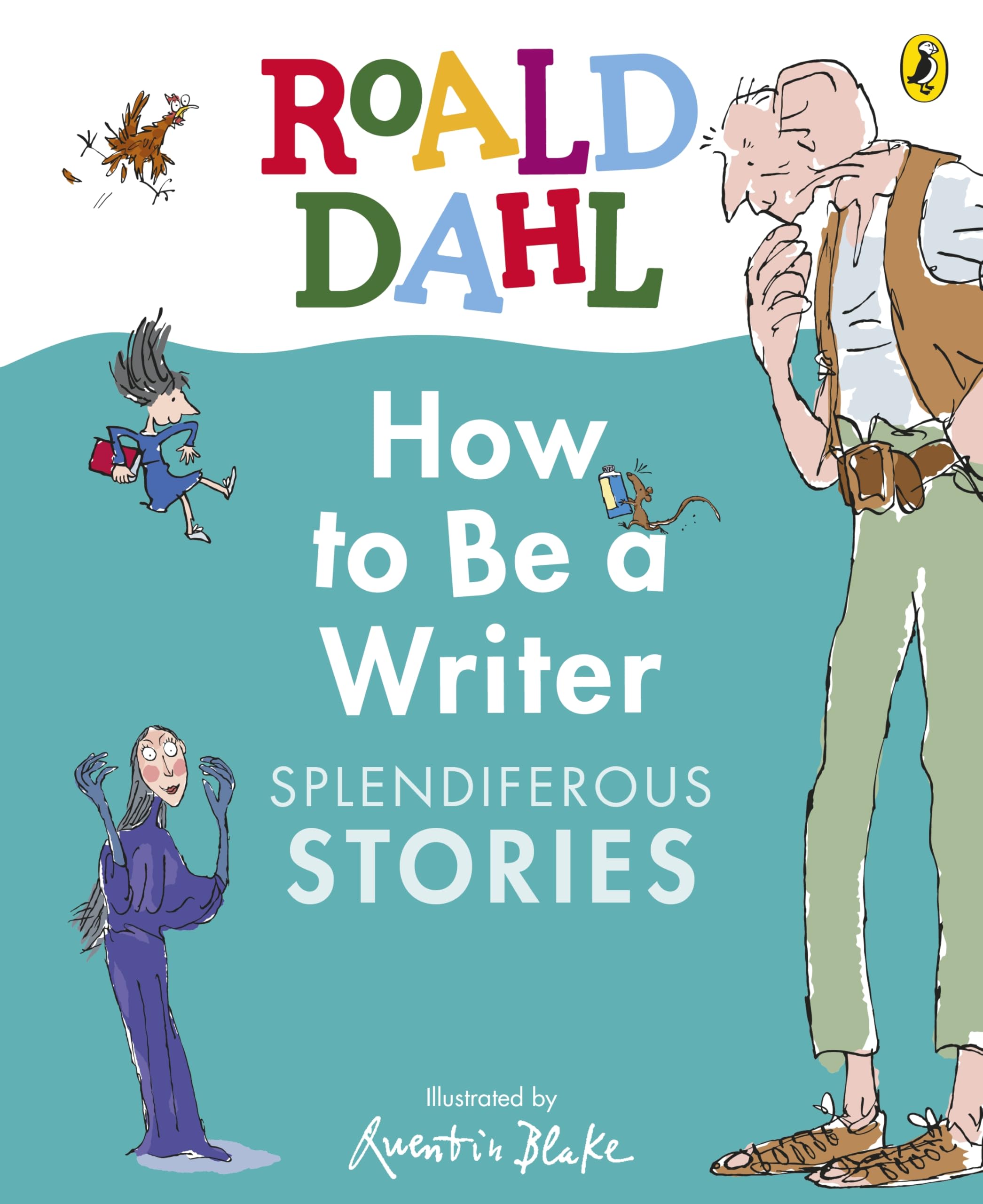 Dahl, Roald: How to Be a Writer: Splendiferous Stories