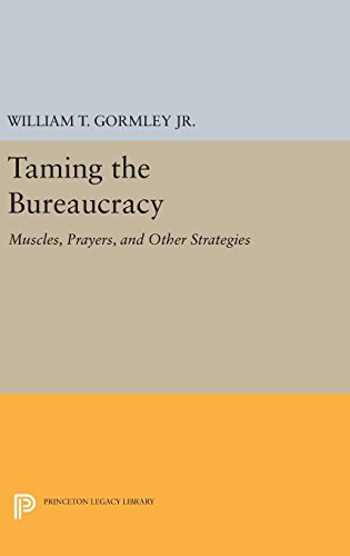 Taming the Bureaucracy: Muscles, Prayers, and Other Strategies (Princeton Legacy Library)