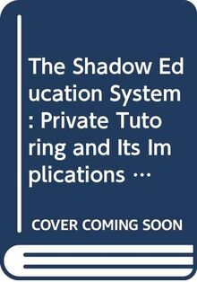 The Shadow Education System: Private Tutoring and Its Implications for Planners (Fundamentals of Educational Planning, 61, Band 61)