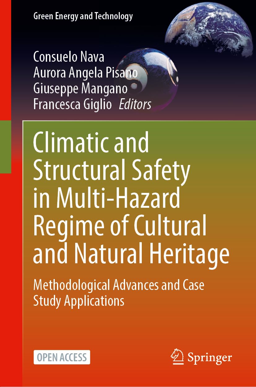 Climatic and Structural Safety in Multi-Hazard Regime of Cultural and Natural Heritage: Methodological Advances and Case Study Applications (Green Energy and Technology)