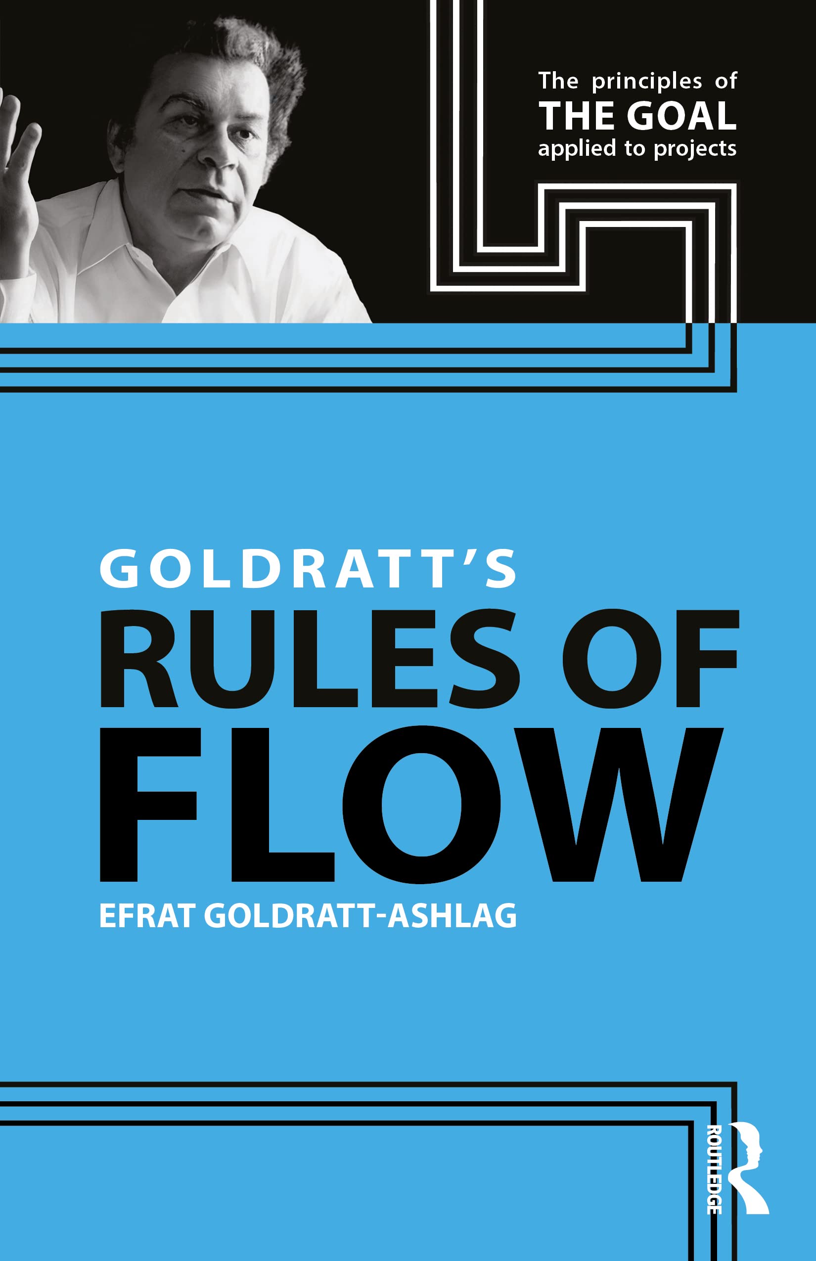 Efrat Goldratt-Ashlag Goldratt's Rules Of Flow