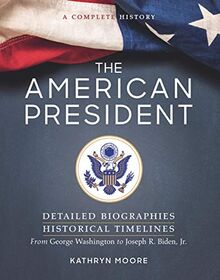 The American President: A Complete History