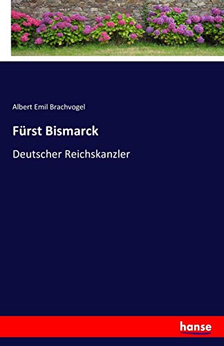 Fürst Bismarck: Deutscher Reichskanzler