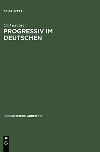 Progressiv im Deutschen: Eine empirische Untersuchung im Kontrast mit Niederländisch und Englisch (Linguistische Arbeiten, 462, Band 462)