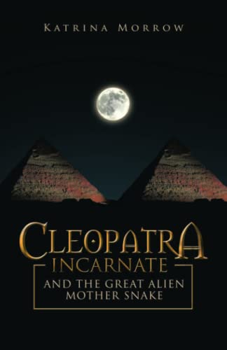 Cleopatra Incarnate and the Great Alien Mother Snake