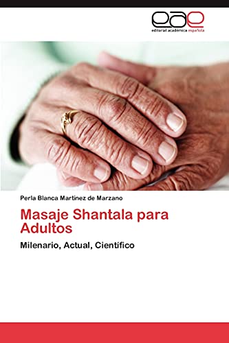 Masaje Shantala para Adultos: Milenario, Actual, Científico
