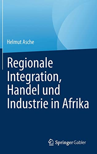 Regionale Integration, Handel und Industrie in Afrika (Advances in African Economic, Social and Political Development)