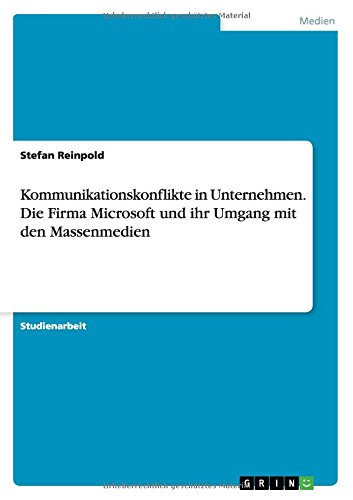 Kommunikationskonflikte in Unternehmen. Die Firma Microsoft und ihr Umgang mit den Massenmedien