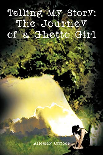 Telling My Story: The Journey Of A Ghetto Girl