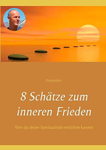 8 Schätze zum inneren Frieden: Wie du deine Spiritualität entfalten kannst