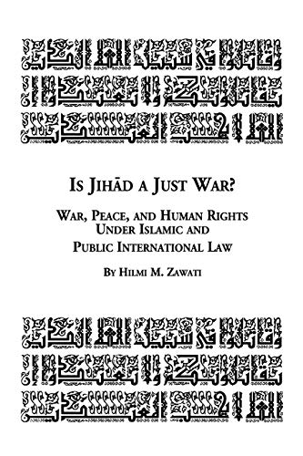 Is Jihad a Just War? War, Peace and Human Rights Under Islamic and Public International Law
