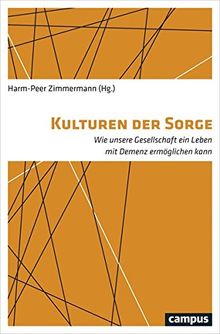 Kulturen der Sorge: Wie unsere Gesellschaft ein Leben mit Demenz ermöglichen kann