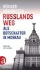 Russlands Weg: Als Botschafter in Moskau