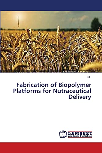 Fabrication of Biopolymer Platforms for Nutraceutical Delivery