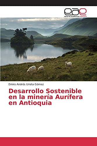 Desarrollo Sostenible en la minería Aurífera en Antioquia