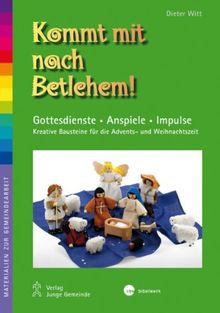 Kommt mit nach Betlehem: Gottesdienste, Krippenspiele, Impulse