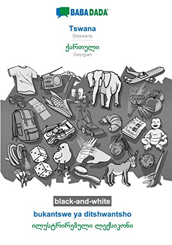 BABADADA black-and-white, Tswana - Georgian (in georgian script), bukantswe ya ditshwantsho - visual dictionary (in georgian script): Setswana - Georgian (in georgian script), visual dictionary