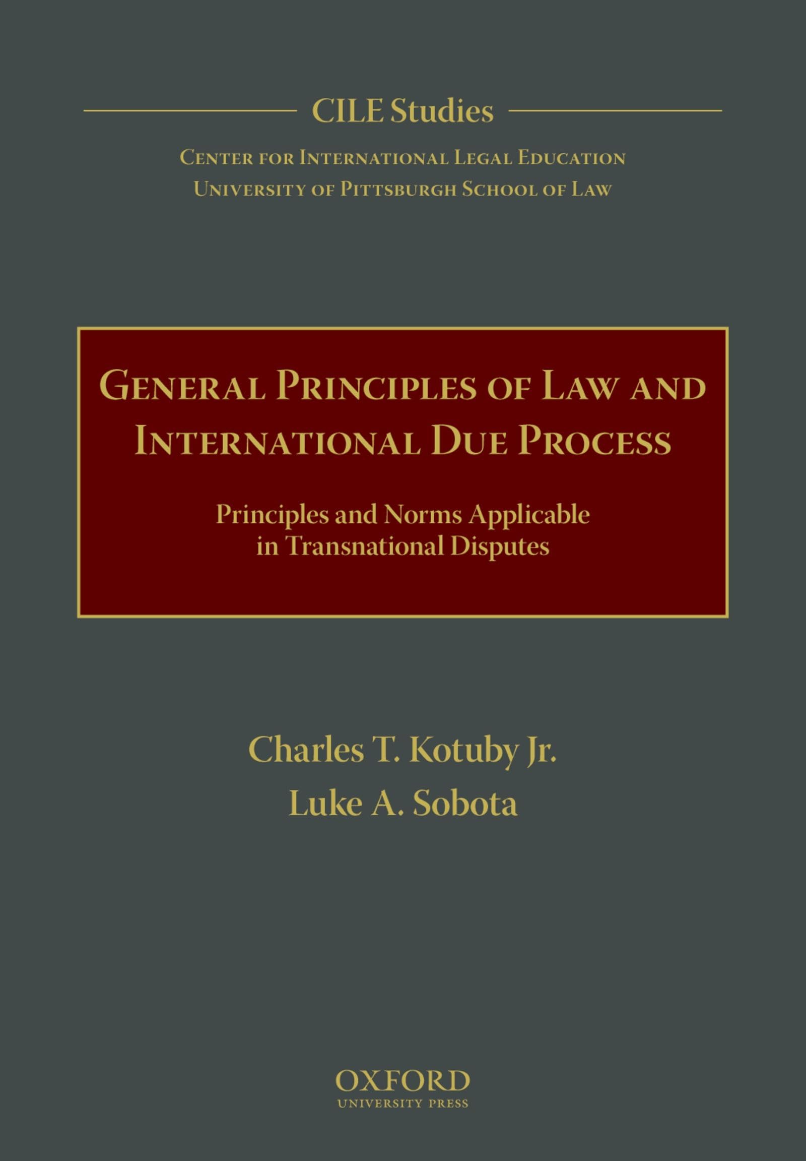 General Principles of Law and International Due Process: Principles and Norms Applicable in Transnational Disputes (Cile Studies, Band 6)