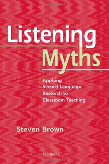 Brown, S: Listening Myths: Applying Second Language Research to Classroom Teaching