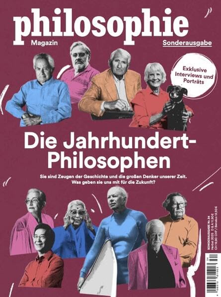 Philosophie Magazin Sonderausgabe Die Jahrhundert-Philosophen: Sie sind Zeugen der Geschichte und die großen Denker unserer Zeit. Was geben sie uns mit für die Zukunft?