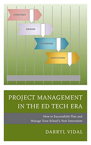 Project Management in the Ed Tech Era: How to Successfully Plan and Manage Your School's Next Innovation (Mapit, 2, Band 2)